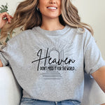Heaven Don't Miss It for the World Christian Graphic Tee