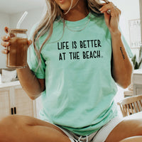 Last Chance - Life Is Better At The Beach Tee