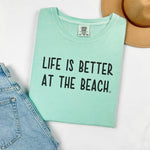 Life Is Better At The Beach Tee