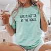 Life Is Better At The Beach Tee