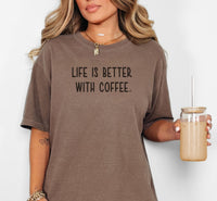 Last Chance - Life Is Better With Coffee Tee
