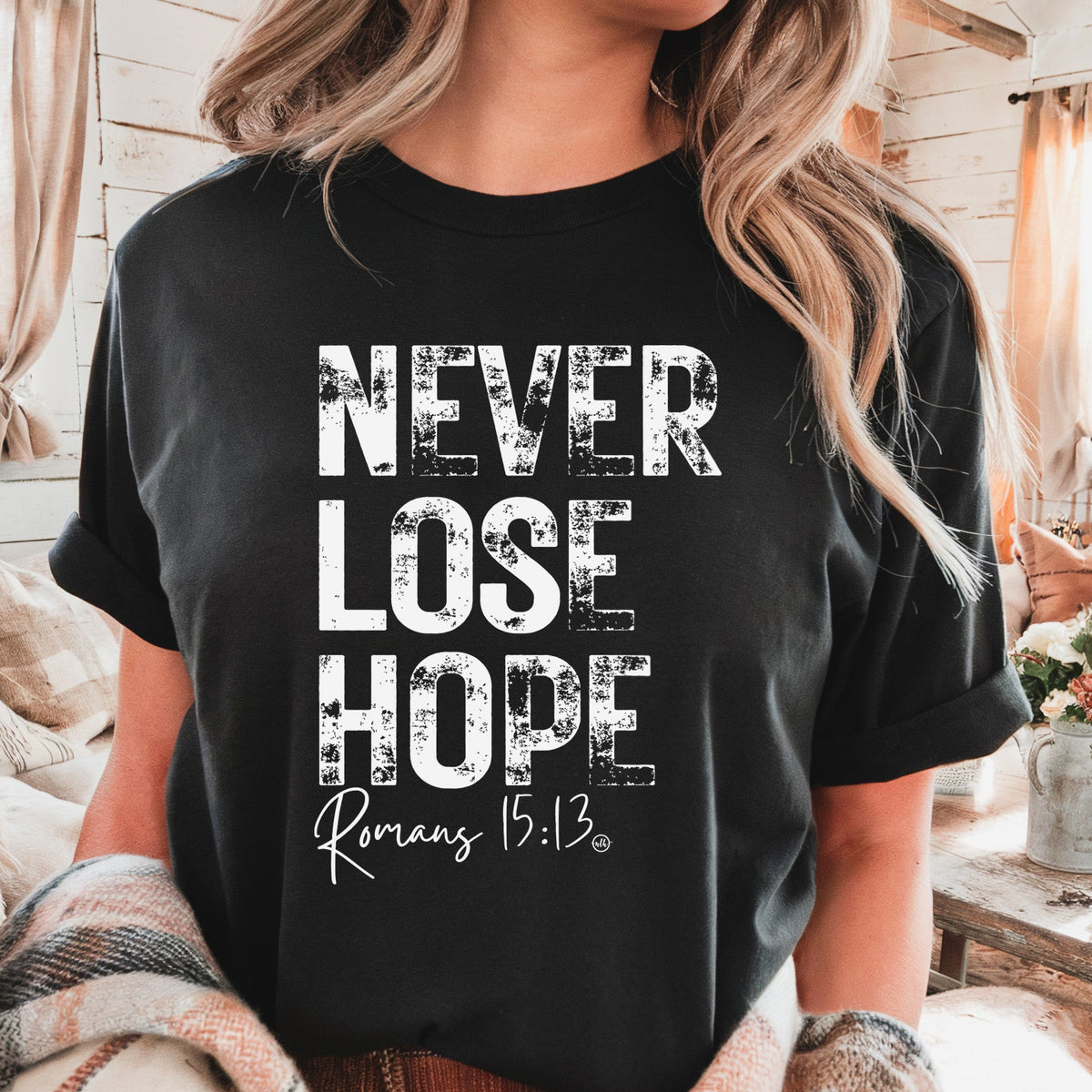 Never Lose Hope Romans 15:13 Tee