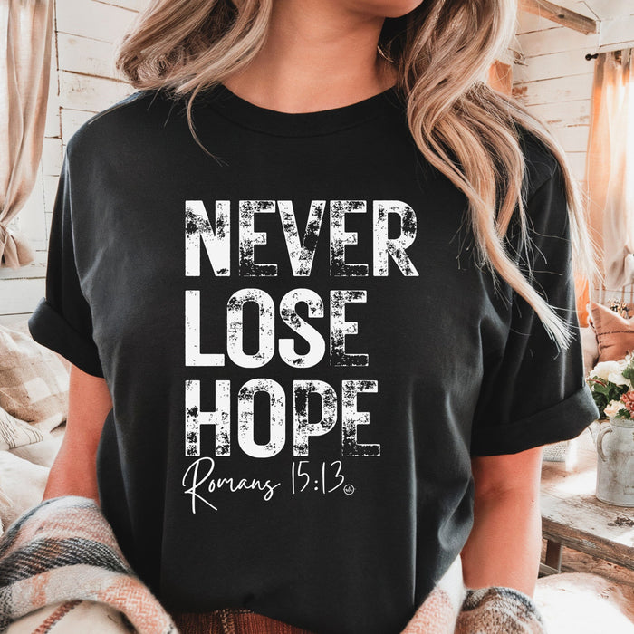 Never Lose Hope Romans 15:13 Tee