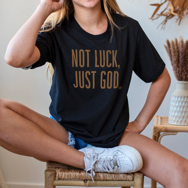 Last Chance - Not Luck, Just God Christian Tee