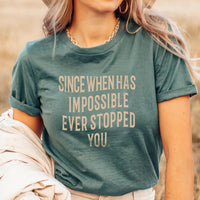 Since When Has Impossible Ever Stopped You Christian Tee - Blue Spruce
