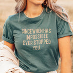 Since When Has Impossible Ever Stopped You Christian Tee - Blue Spruce