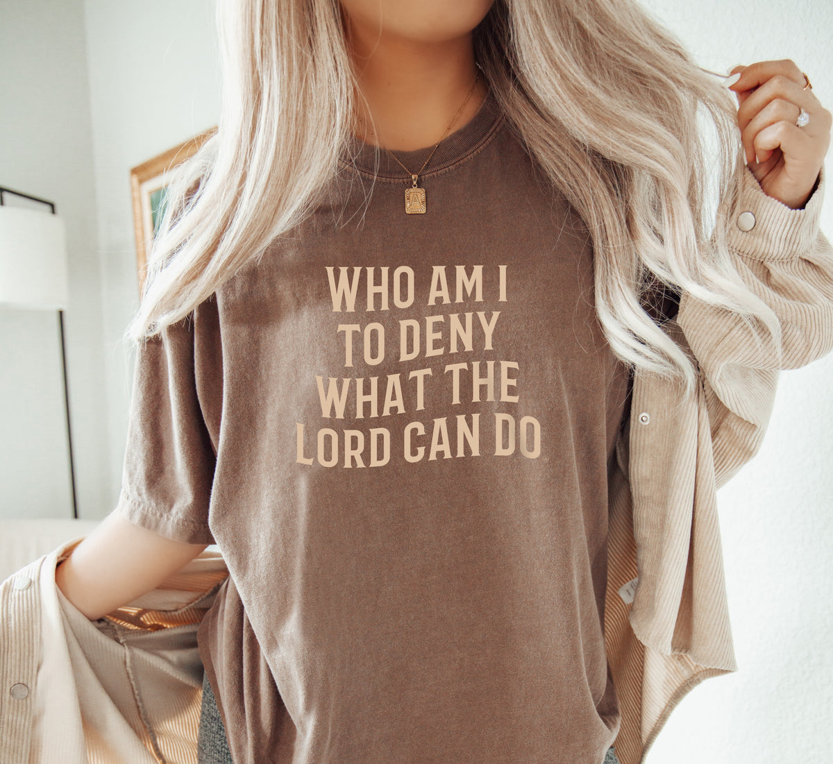 Who Am I To Deny What The Lord Can Do Tee