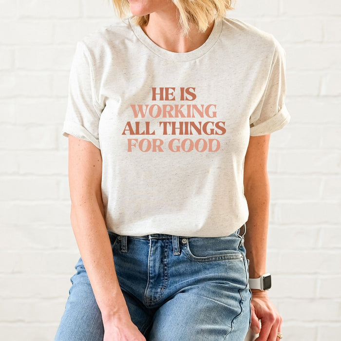 He is working all things for Good Christian Tee