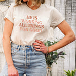 He is working all things for Good Christian Tee
