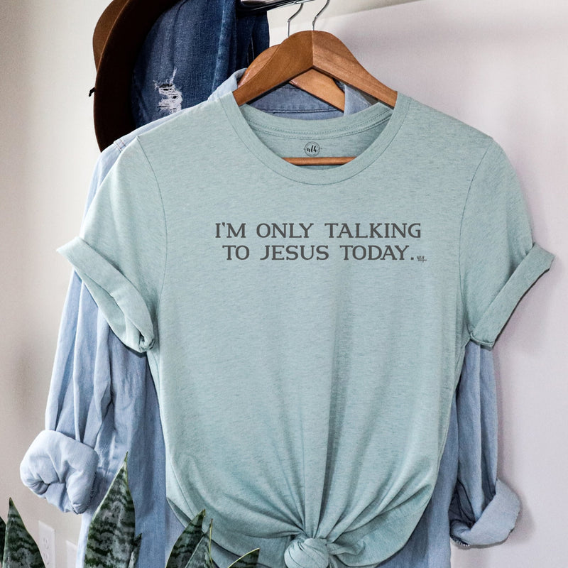 I'm Only Talking To Jesus Today Dusty Blue Short Sleeve T-Shirt