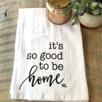 It’s good to be home Tea Towel