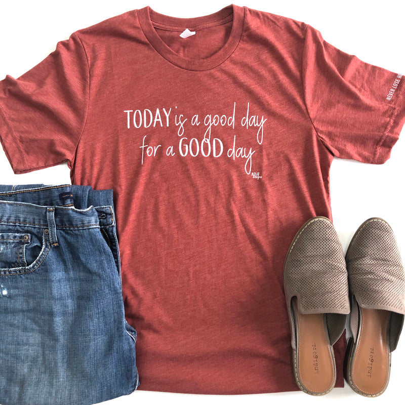 Last Chance - Today Is A Good Day For A Good Day Short Sleeve T-Shirt