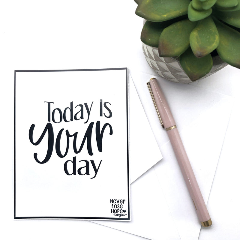 Today is your day Notecard